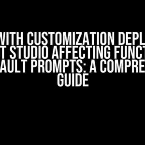 Issues with Customization Deployment in Copilot Studio Affecting Functionality and Default Prompts: A Comprehensive Guide