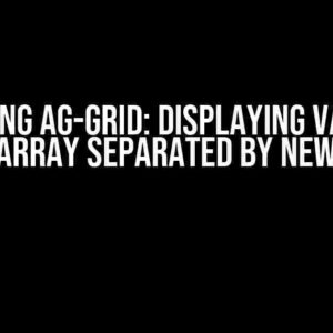 Mastering Ag-Grid: Displaying Values of Type Array Separated by Newlines