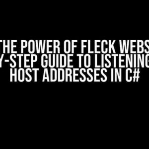 Unlock the Power of Fleck WebSocket: A Step-by-Step Guide to Listening to All Host Addresses in C#